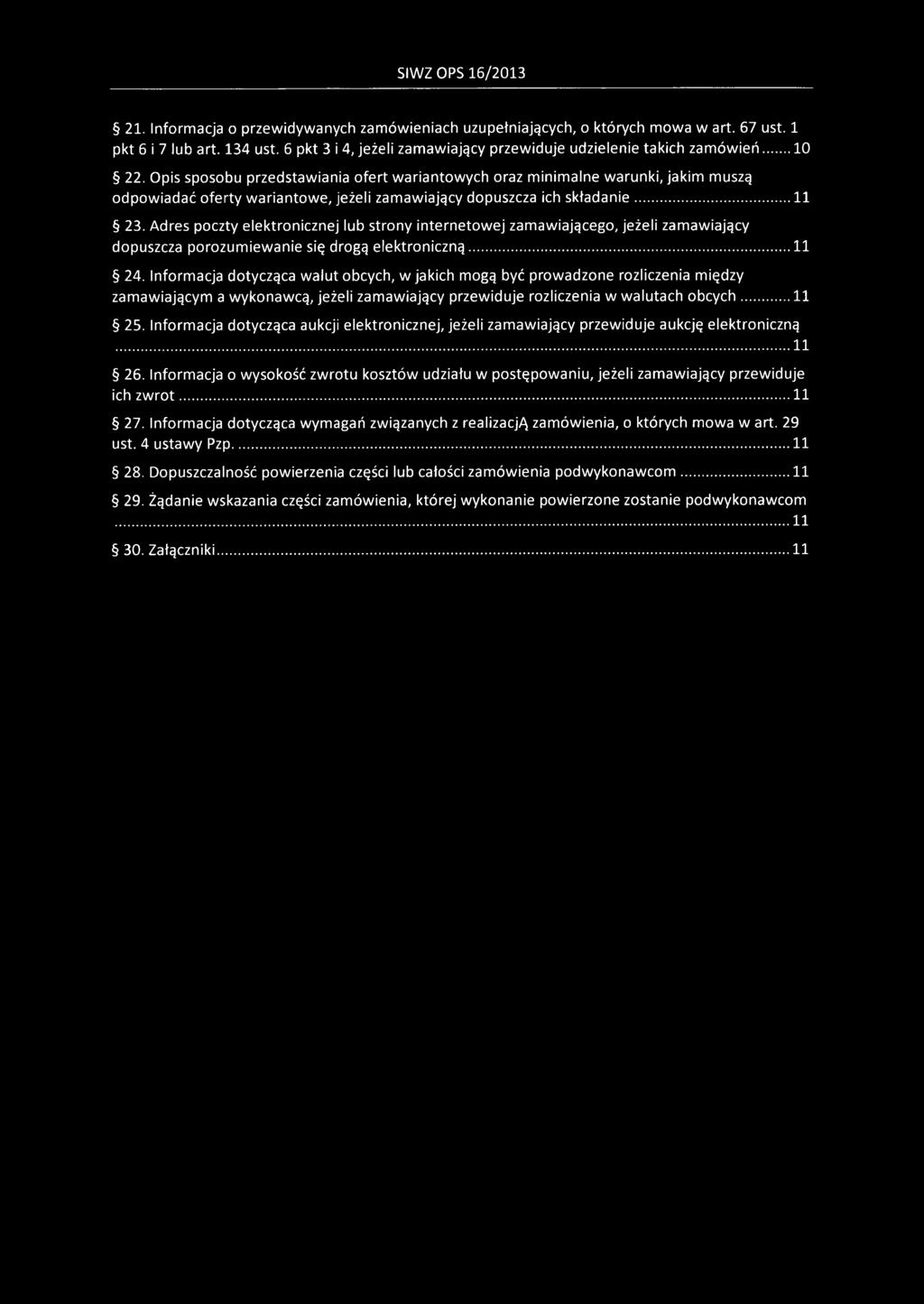 Opis sposobu przedstawiania ofert wariantowych oraz minimalne warunki, jakim muszą odpowiadać oferty wariantowe, jeżeli zamawiający dopuszcza ich składanie...11 23.