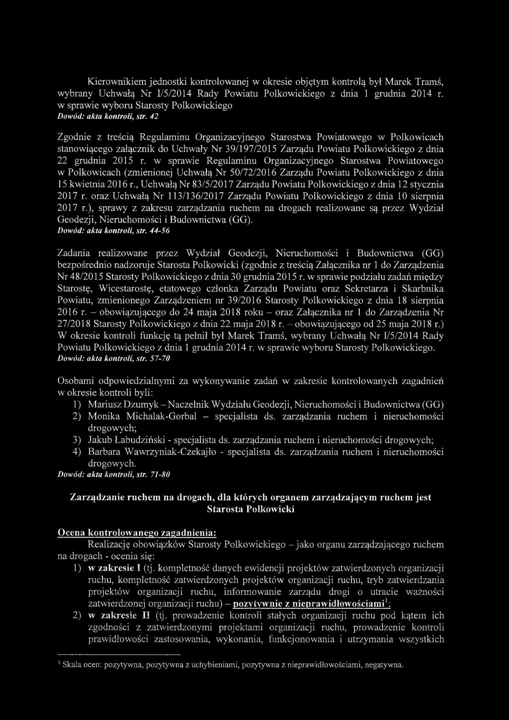 42 Zgodnie z treścią Regulaminu Organizacyjnego Starostwa Powiatowego w Polkowicach stanowiącego załącznik do Uchwały Nr 39/197/2015 Zarządu Powiatu Polkowickiego z dnia 22 grudnia 2015 r.
