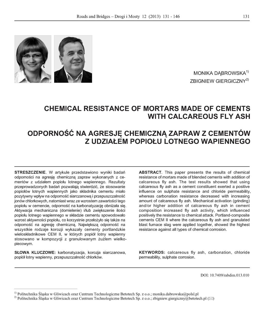 Roads and Bridges - Drogi i Mosty 12 (2013) 131-146 131 MONIKA DĄBROWSKA 1 ' ZBIGNIEW GIERGICZNY 2) CHEMICAL RESISTANCE OF MORTARS MADE OF CEMENTS WITH CALCAREOUS FLY ASH ODPORNOŚĆ NA AGRESJĘ