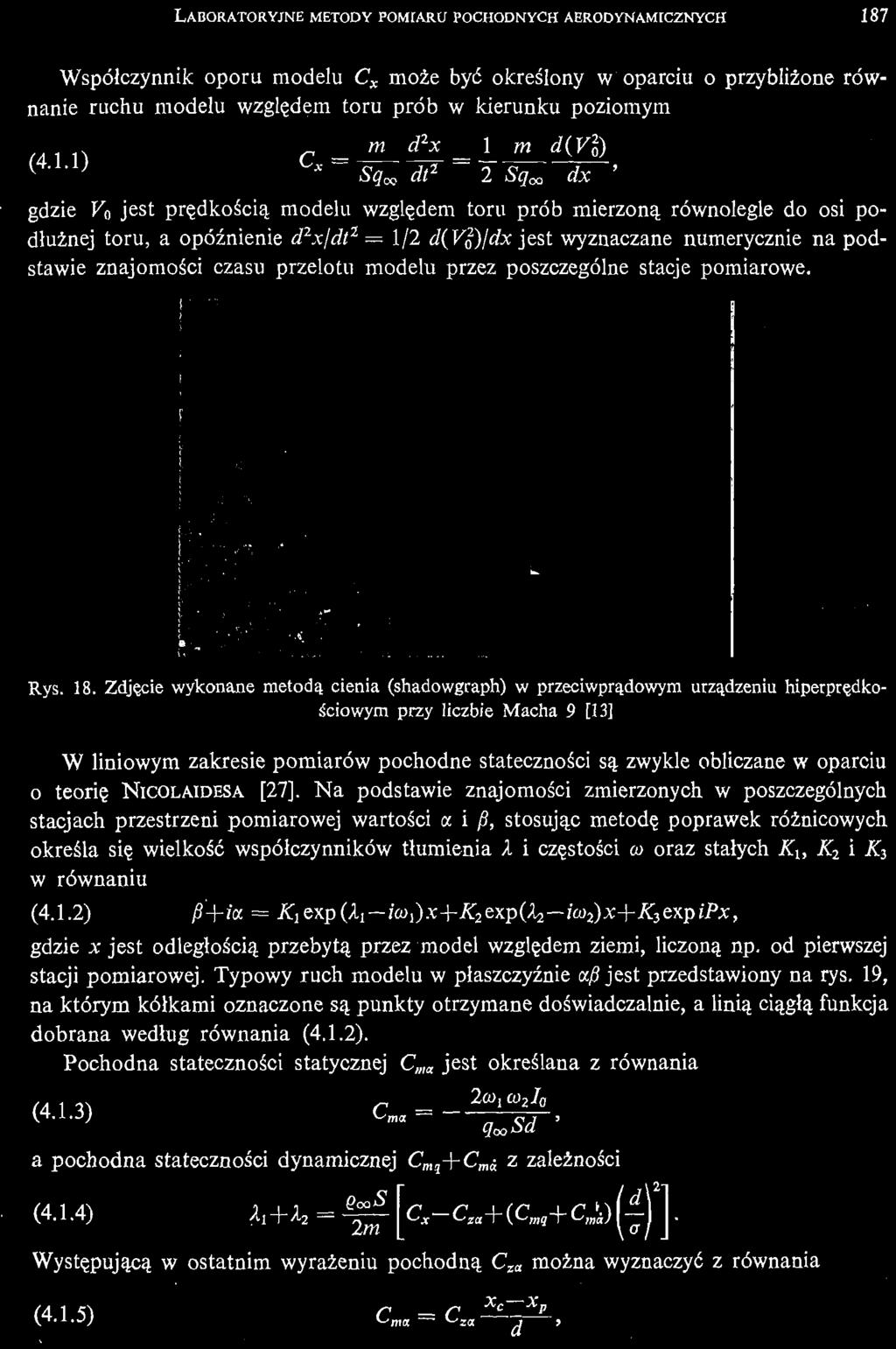 wyznaczane numerycznie na podstawie znajomoś ci czasu przelotu modelu przez poszczególne stacje pomiarowe. Rys. 18.