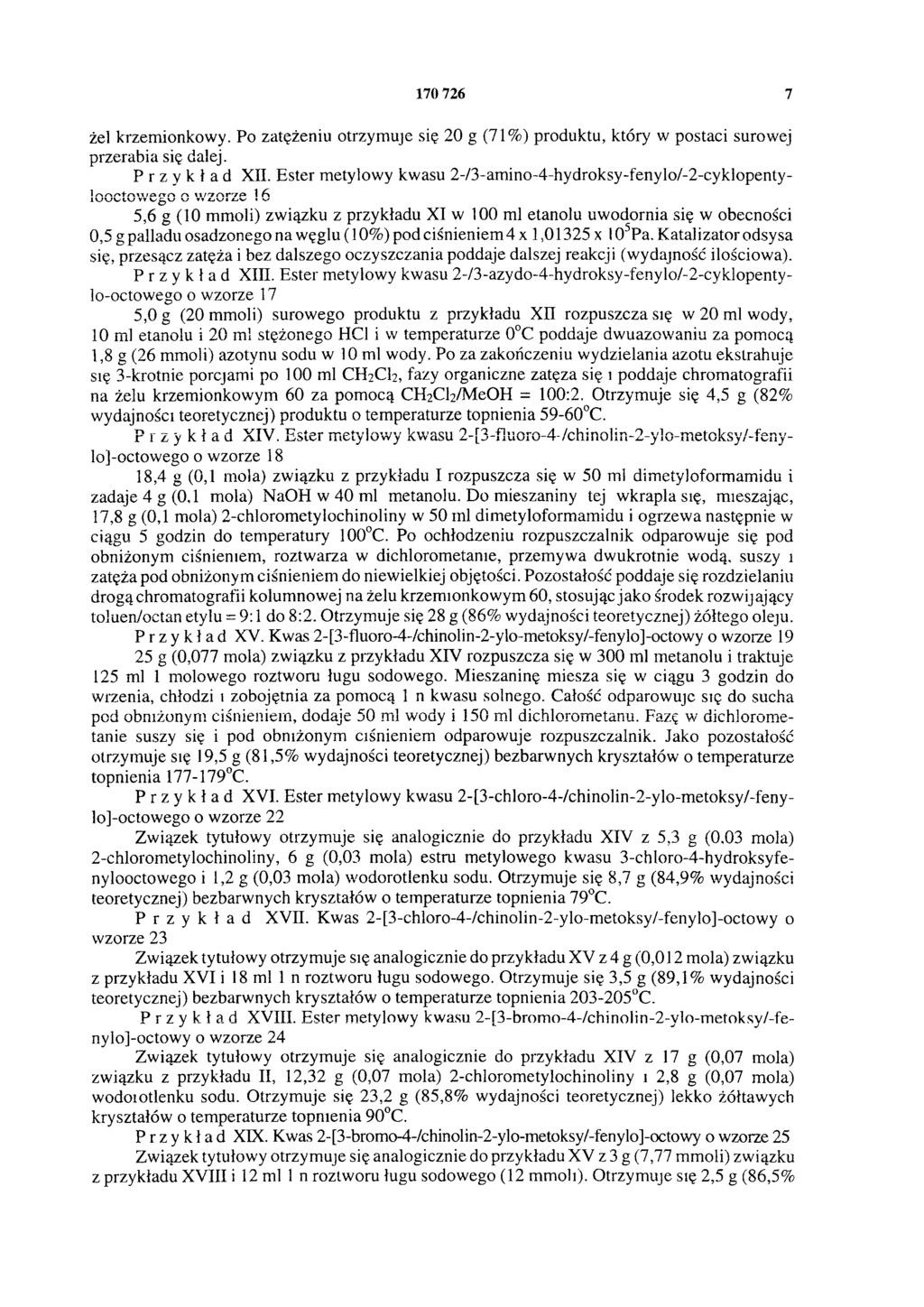 170 726 7 żel krzemionkowy. Po zatężeniu otrzymuje się 20 g (71%) produktu, który w postaci surowej przerabia się dalej. Przykład XII.
