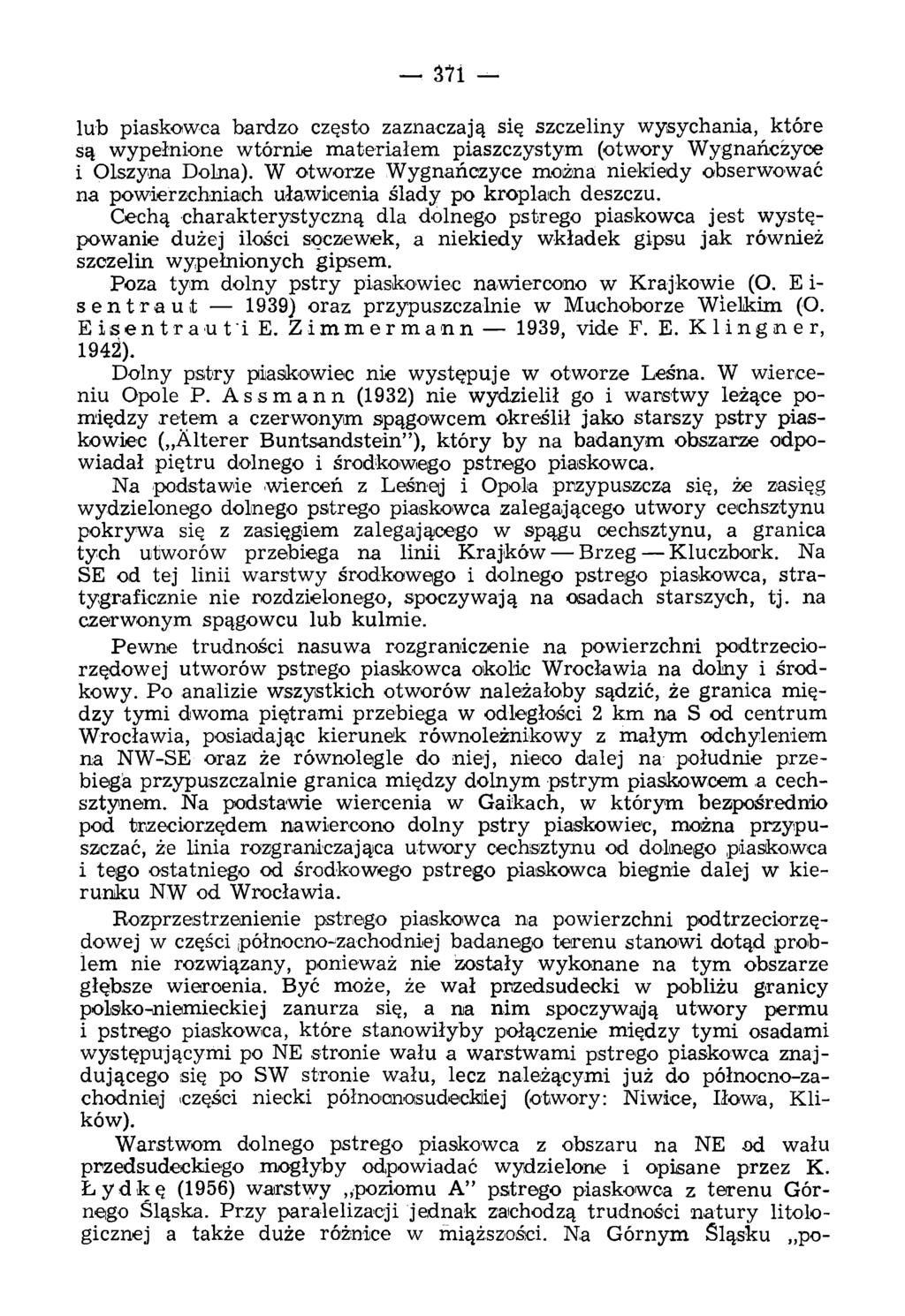 3?i lub piaskowca bardzo często zaznaczają się szczeliny wysychania, które są wypełnione wtórnie materiałem piaszczystym (otwory Wygnańczyce i Olszyna Dolna).