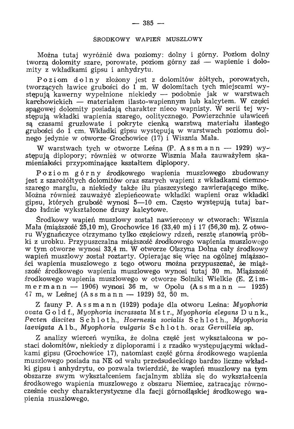 385 ŚRODKOWY WAPIEN MUSZLOWY Można tutaj wyróżnić dwa poziomy: dolny i górny. Poziom dolny tworzą dolom ity szare, porowate, poziom górny zaś wapienie i dolom ity z wkładkami gipsu i anhydrytu.