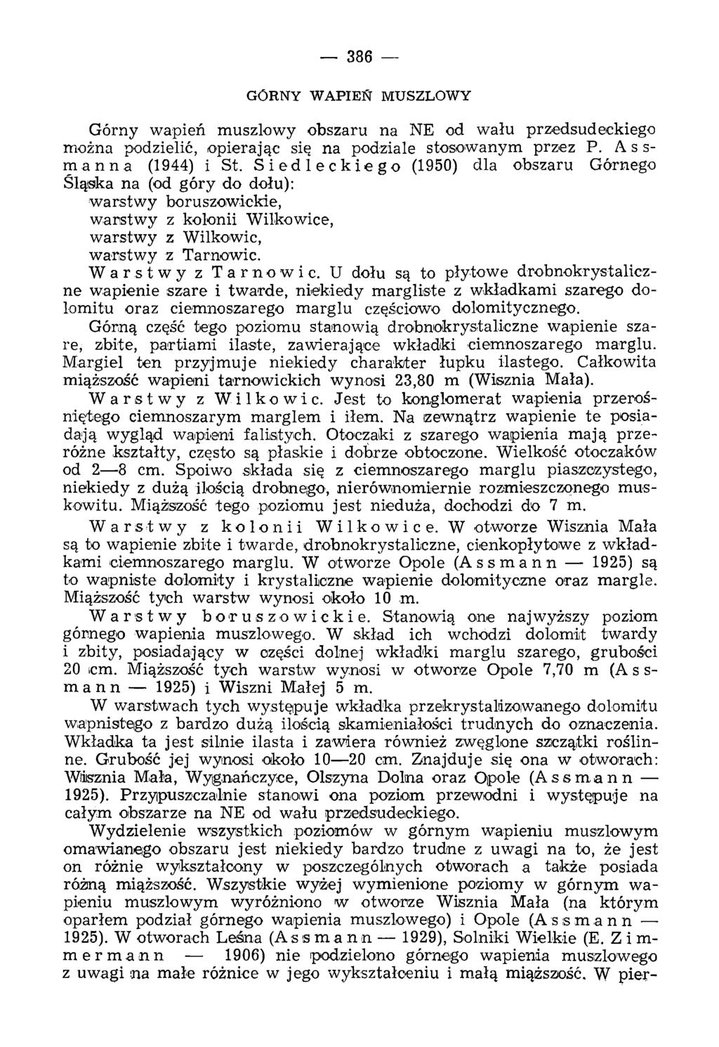 386 GÓRNY WAPIEN MUSZLOWY Górny wapień muszlo wy obszaru na NE od wału przedsudeckiego można podzielić, opierając się na podziale stosowanym przez P. Assmanna (1944) i St.