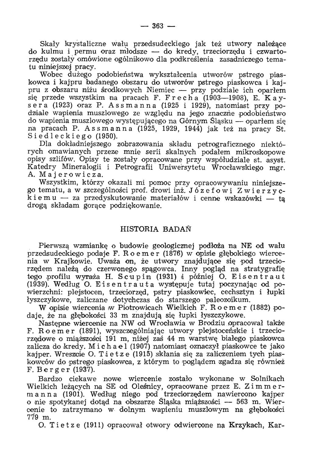 363 Skały krystaliczne wału przedsudeckiego jak też utwory należące do kulmu i permu oraz m łodsze do kredy, trzeciorzędu i czwartorzędu zostały om ówione ogólnikowo dla podkreślenia zasadniczego tem