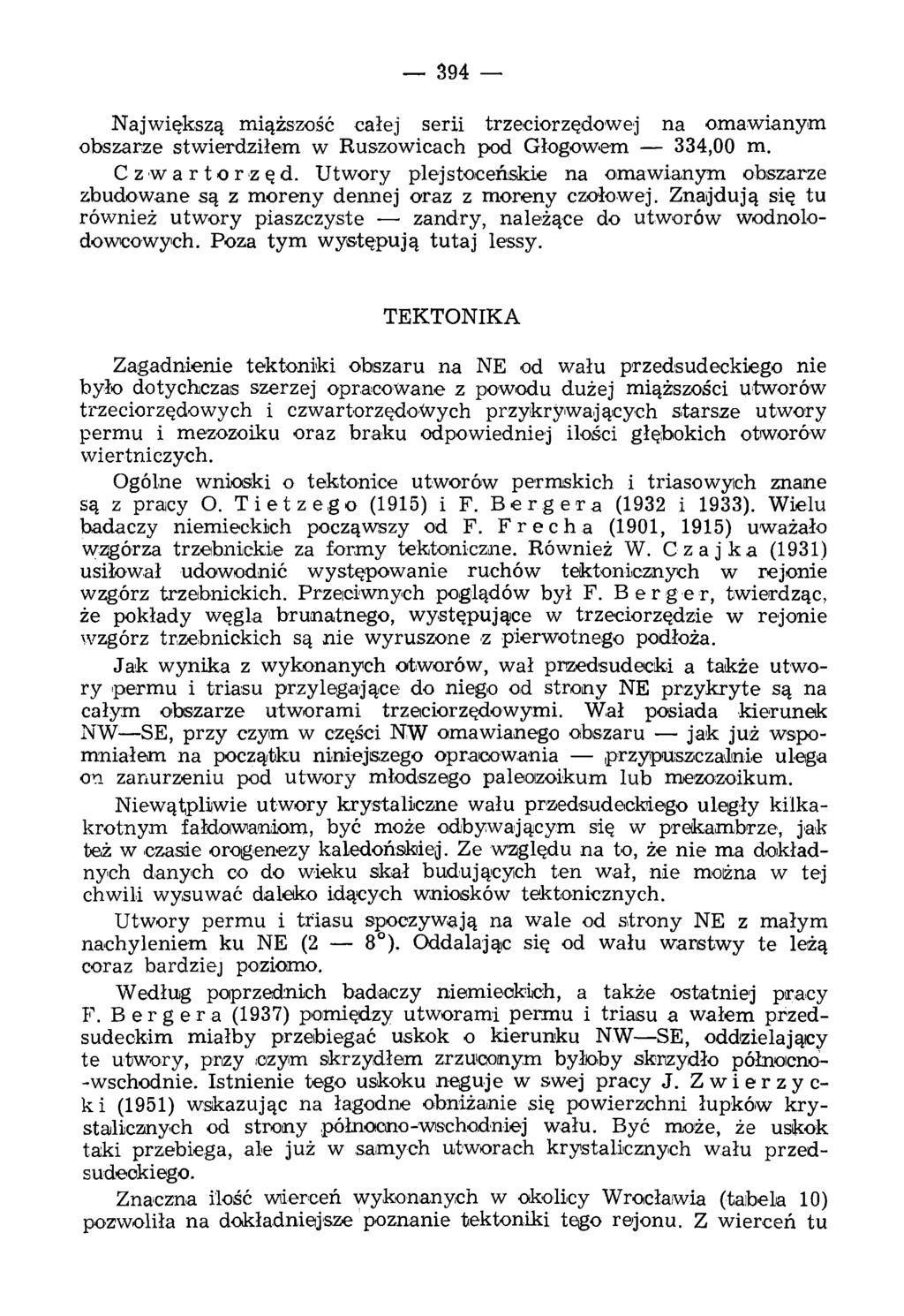 394 Największą miąższość całej serii trzeciorzędowej na omawianym obszarze stw ierdziłem w Ruszowicach pod Głogowem 334,00 m. Czwartorzęd.