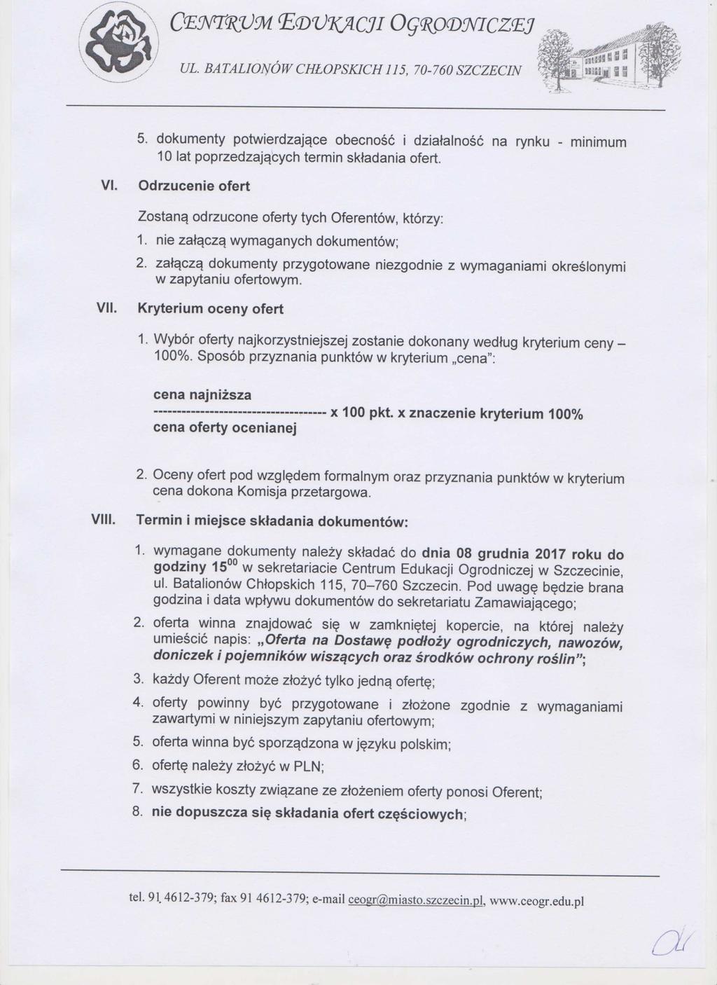 7 Ci cii OGODYICZEj UL. BATALIONÓW CH ŁOPSKICH 115 70-760 SZCZECIN ul<4 5. dokumenty potwierdzaj ące obecno ść i dzia łalno ść na rynku - minimum 10 lat poprzedzaj ących termin sk ładania ofert. VI.