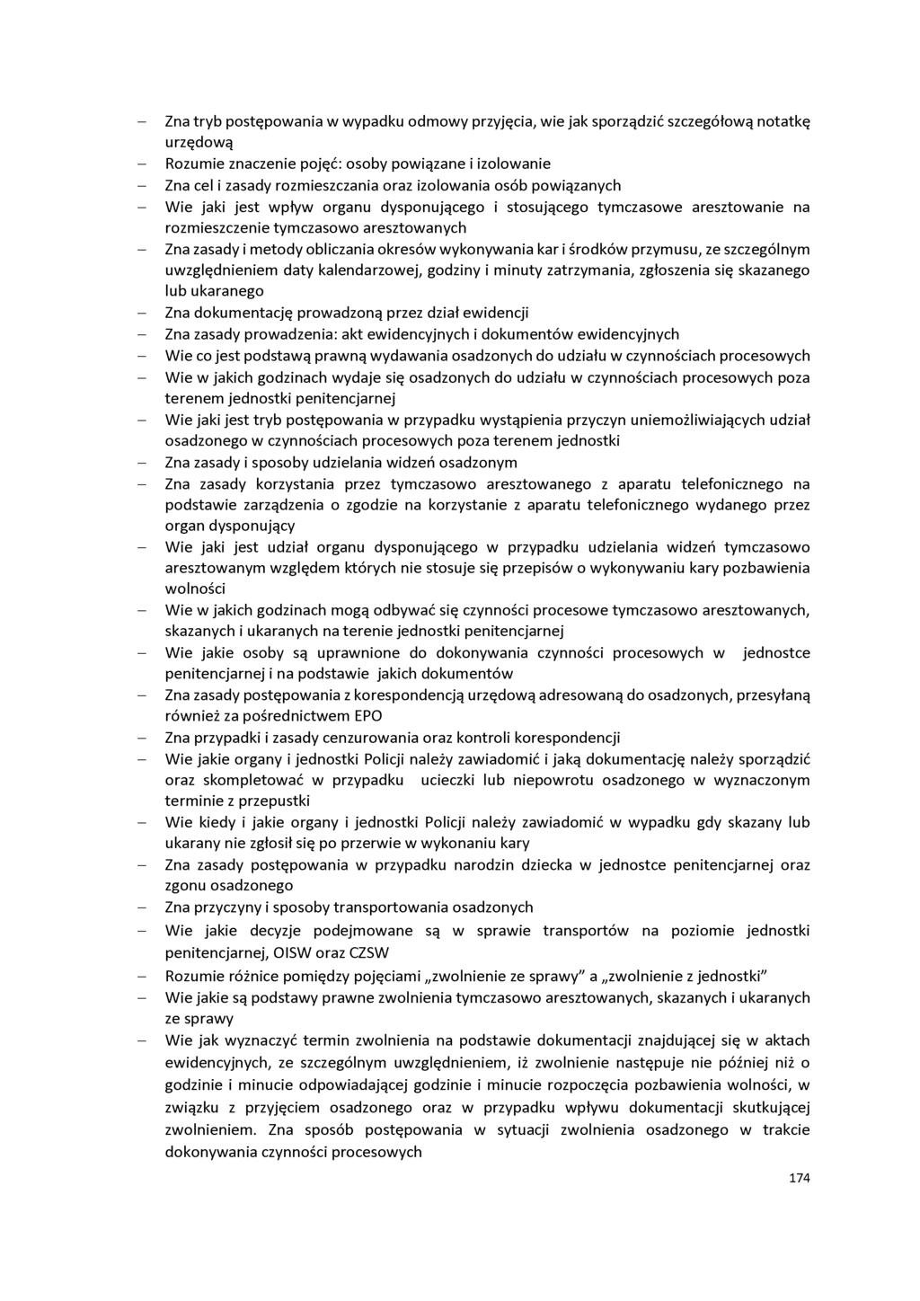 - Zna tryb postępowania w wypadku odmowy przyjęcia, wie jak sporządzić szczegółową notatkę urzędową - Rozumie znaczenie pojęć: osoby powiązane i izolowanie - Zna cel i zasady rozmieszczania oraz