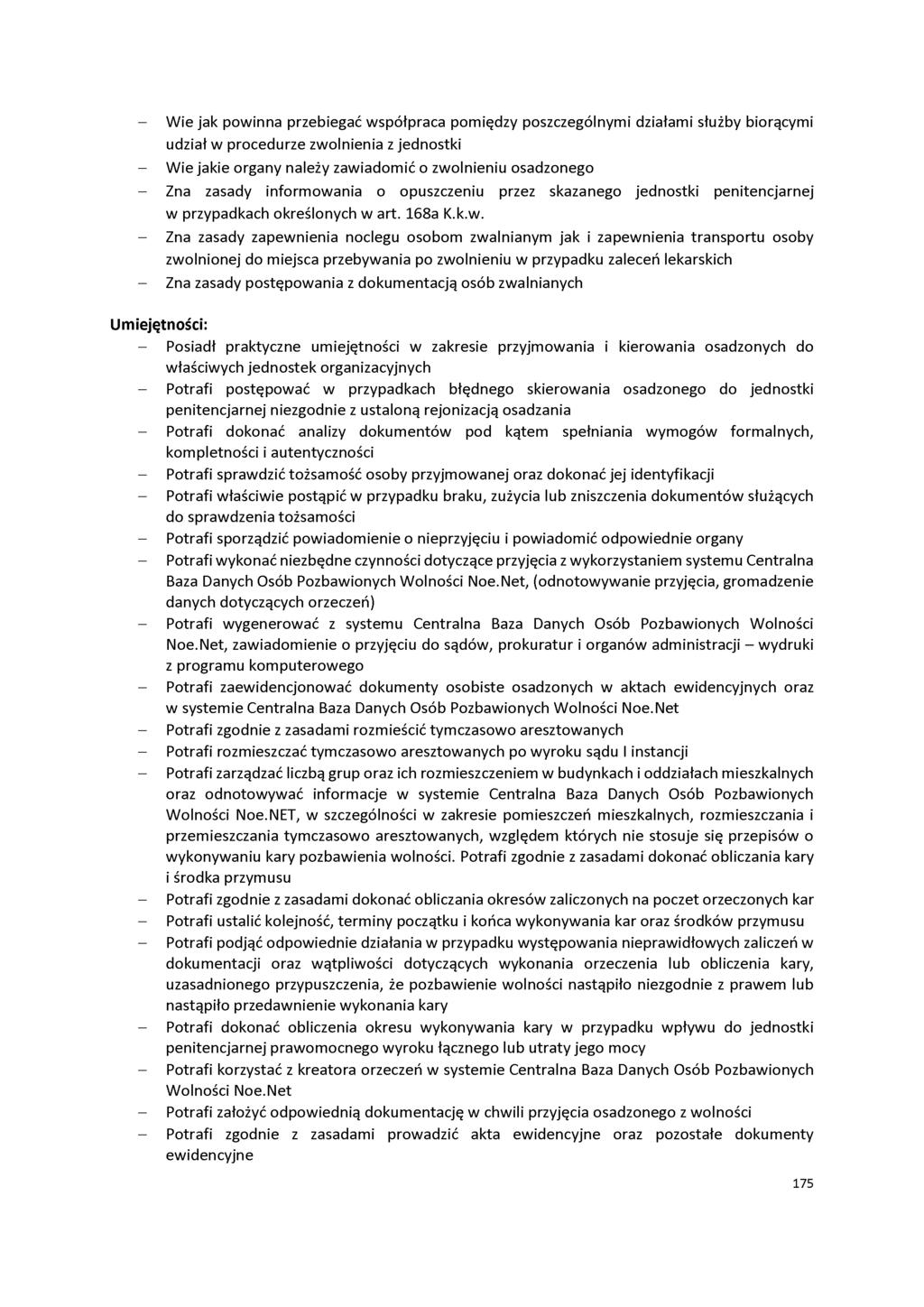 - Wie jak powinna przebiegać współpraca pomiędzy poszczególnymi działami służby biorącymi udział w procedurze zwolnienia z jednostki - Wie jakie organy należy zawiadomić o zwolnieniu osadzonego - Zna