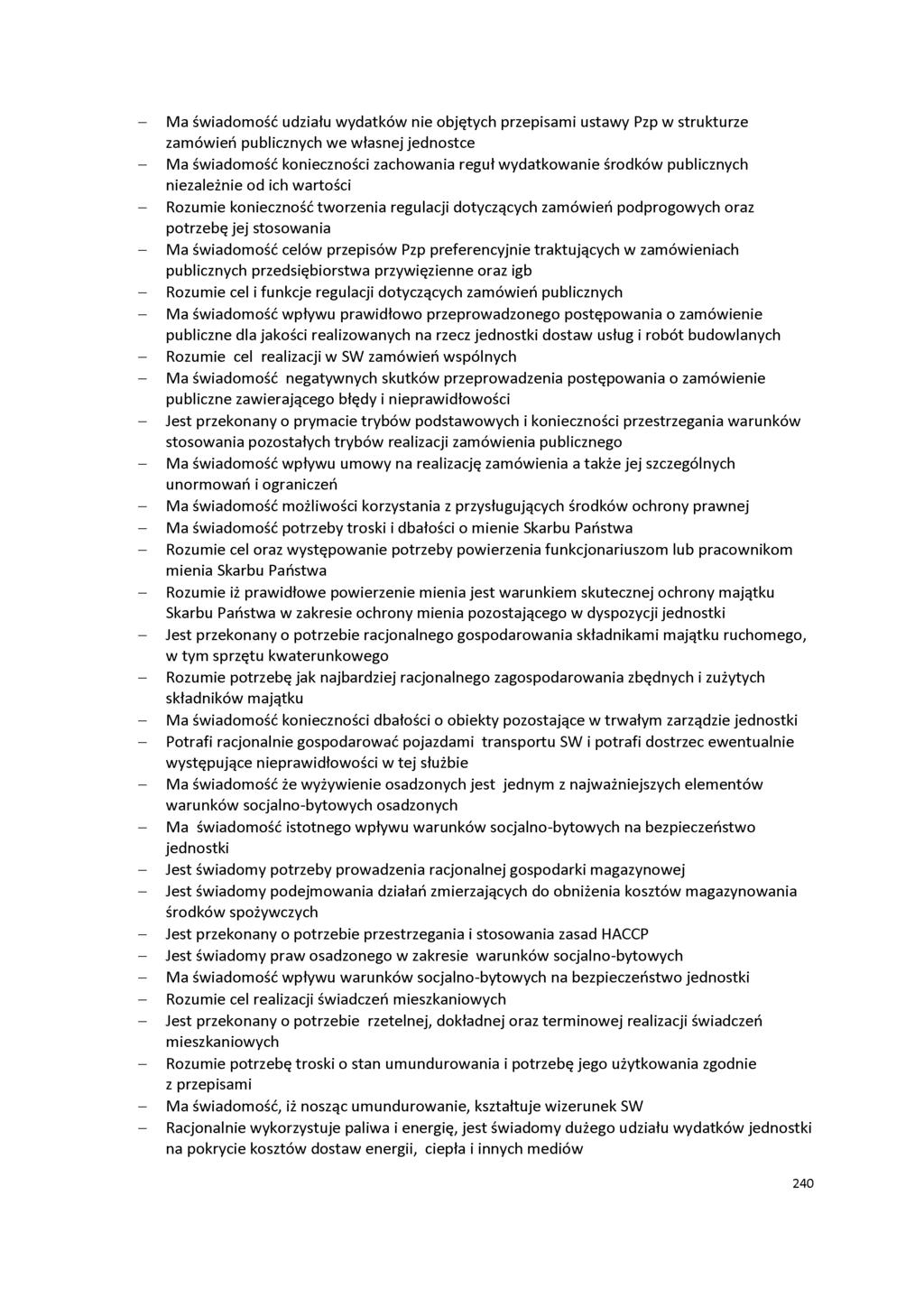 - Ma świadomość udziału wydatków nie objętych przepisami ustawy Pzp w strukturze zamówień publicznych we własnej jednostce - Ma świadomość konieczności zachowania reguł wydatkowanie środków