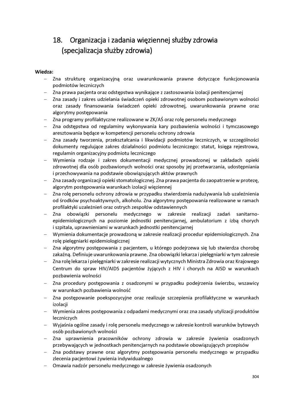 18. Organizacja i zadania więziennej służby zdrowia (specjalizacja służby zdrowia) Wiedza: - Zna strukturę organizacyjną oraz uwarunkowania prawne dotyczące funkcjonowania podmiotów leczniczych - Zna