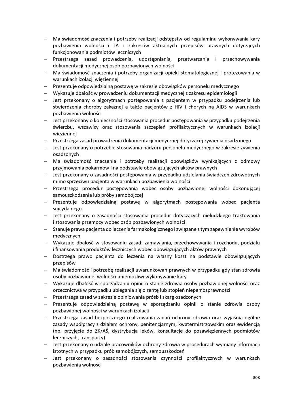 - Ma świadomość znaczenia i potrzeby realizacji odstępstw od regulaminu wykonywania kary pozbawienia wolności i TA z zakresów aktualnych przepisów prawnych dotyczących funkcjonowania podmiotów