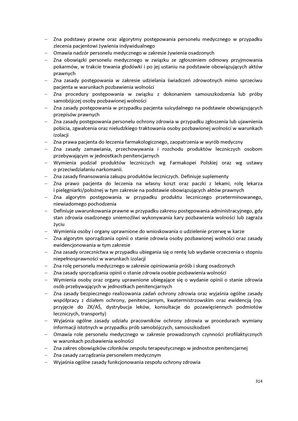 - Zna podstawy prawne oraz algorytmy postępowania personelu medycznego w przypadku zlecenia pacjentowi żywienia indywidualnego - Omawia nadzór personelu medycznego w zakresie żywienia osadzonych -