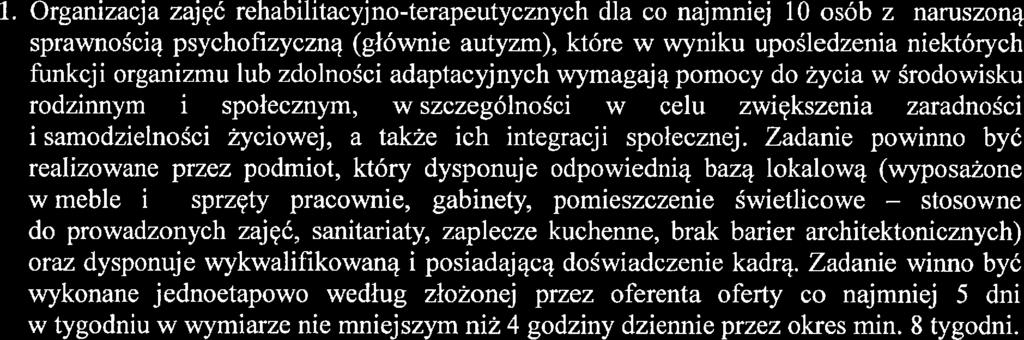 Cel konkursu Konkurs ma na celu wyłonienie organizacji pozarządowych prowadzących działalność pożytku publicznego, którym zostanie udzielone wsparcie wykonania zadania z zakresu pomocy społecznej