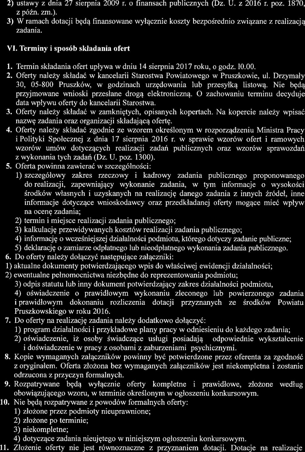 2) ustawy z dnia 27 sierpnia 2009 r. o finansach publicznych (Dz. U. z 2016 r. poz. 1870, z późn. zm.). 3) W ramach dotacji będą finansowane wyłącznie koszty bezpośrednio związane z realizacją zadania.