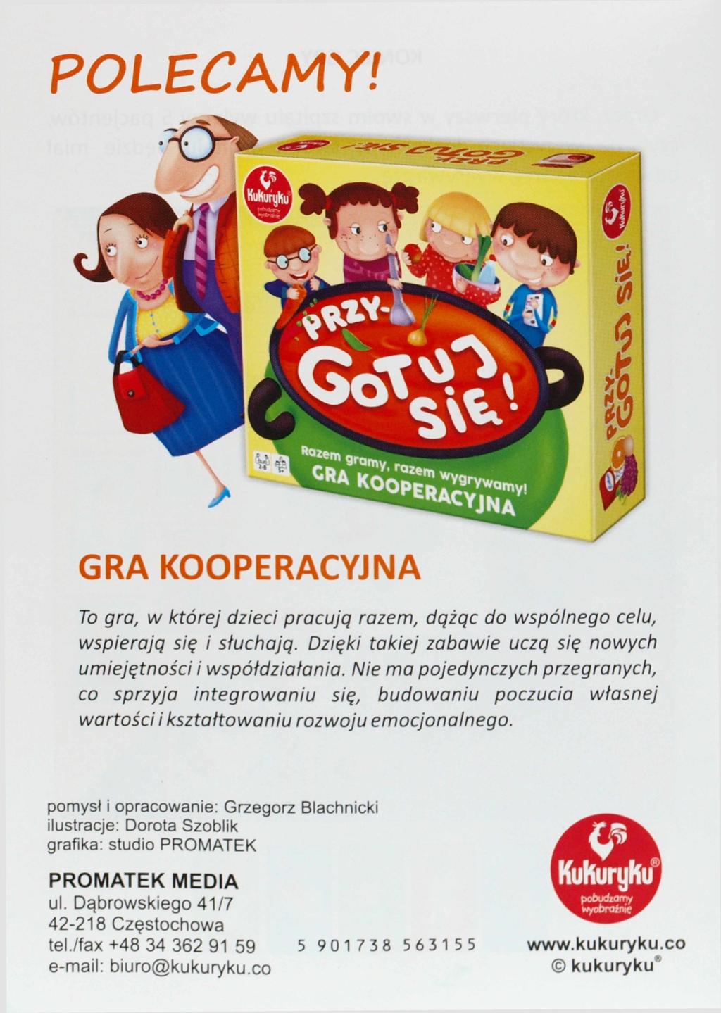 POLECAMY! GRA KOOPERACYJNA To gra, w której dzieci pracuję razem, dqżqc do wspólnego celu, wspierajq się i sluchajq. Dzięki takiej zabawie uczq się nowych umiejętności i współdziałania.