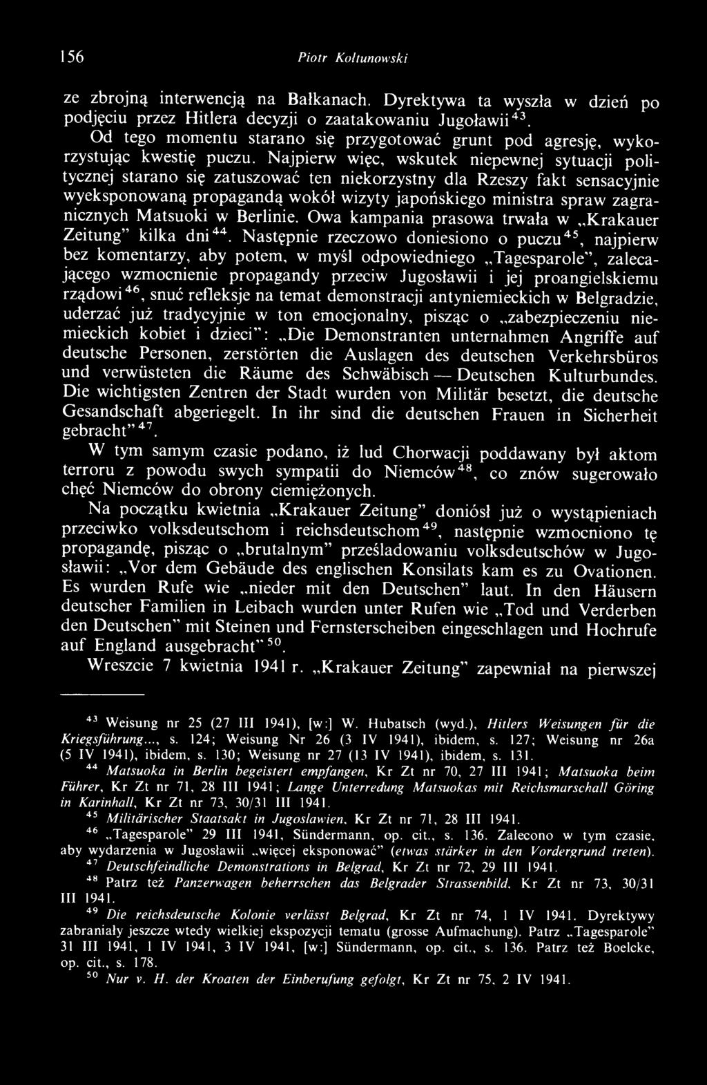N astępnie rzeczowo doniesiono o puczu45, najpierw bez kom entarzy, aby potem, w myśl odpow iedniego T agesparole, zalecającego wzmocnienie propagandy przeciw Jugosławii i jej proangielskiem u rządow