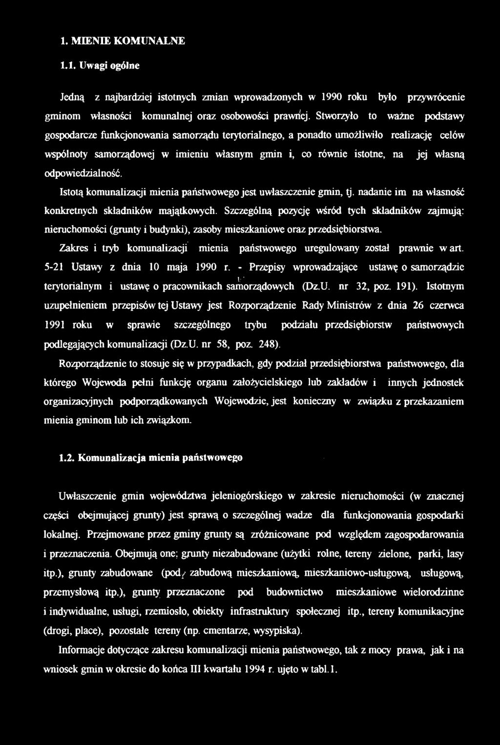 . MIENIE KOMUNALNE.. Uwagi ogólne Jedną z najardziej istotnych zmian wprowadzonych w 990 roku yło przywrócenie gminom własnoścj oraz osoowości prawnej.