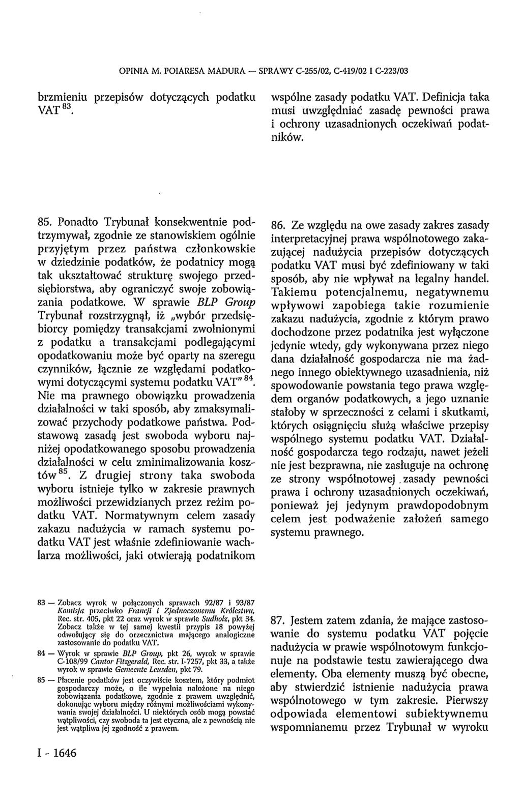 OPINIA M. POIARESA MADURA SPRAWY C-255/02, C-419/02 I C-223/03 brzmieniu przepisów dotyczących podatku VAT 83. wspólne zasady podatku VAT.