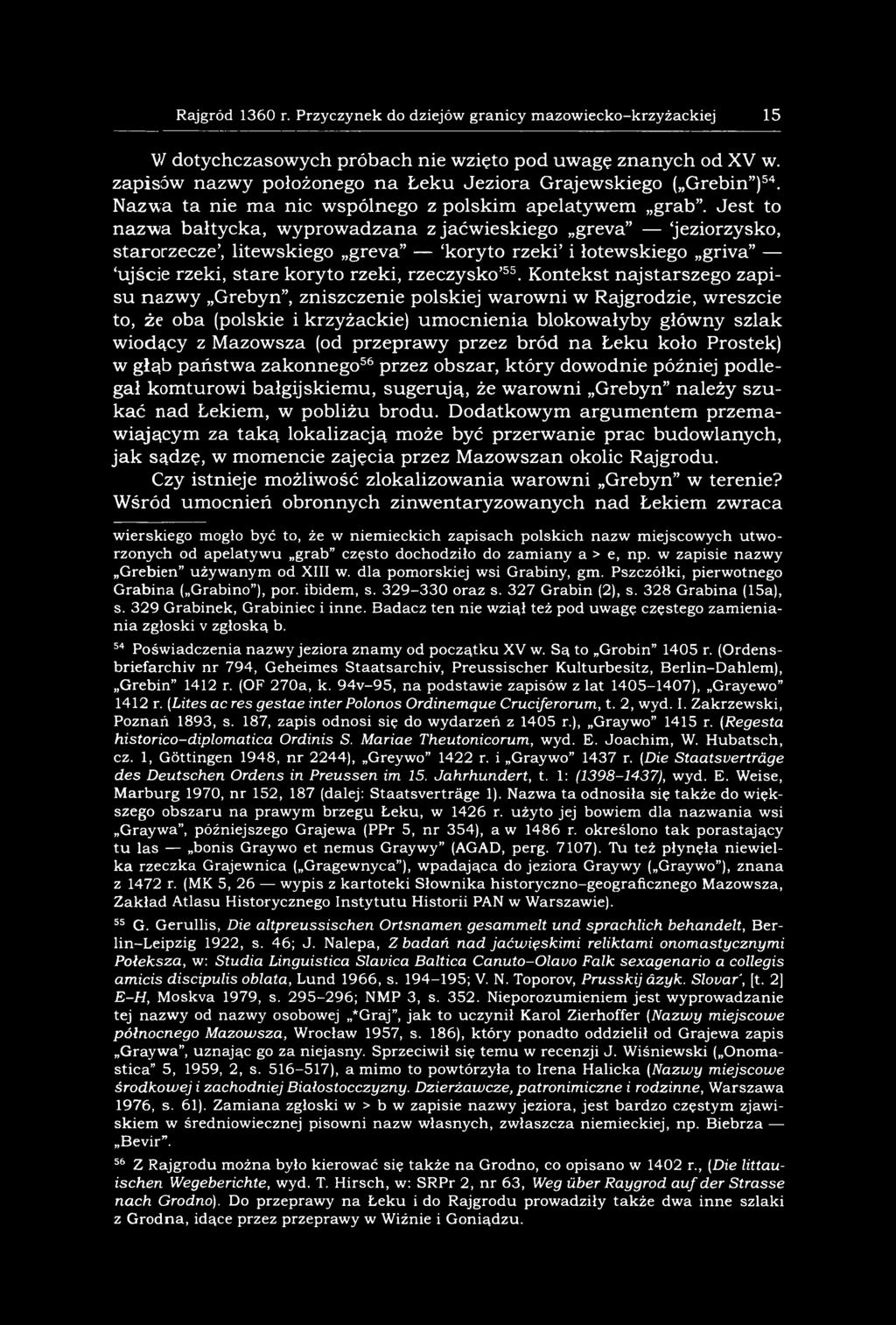 Jest to nazwa bałtycka, wyprowadzana z jaćwieskiego greva jeziorzysko, starorzecze, litewskiego greva koryto rzeki i łotewskiego griva ujście rzeki, stare koryto rzeki, rzeczysko 55.