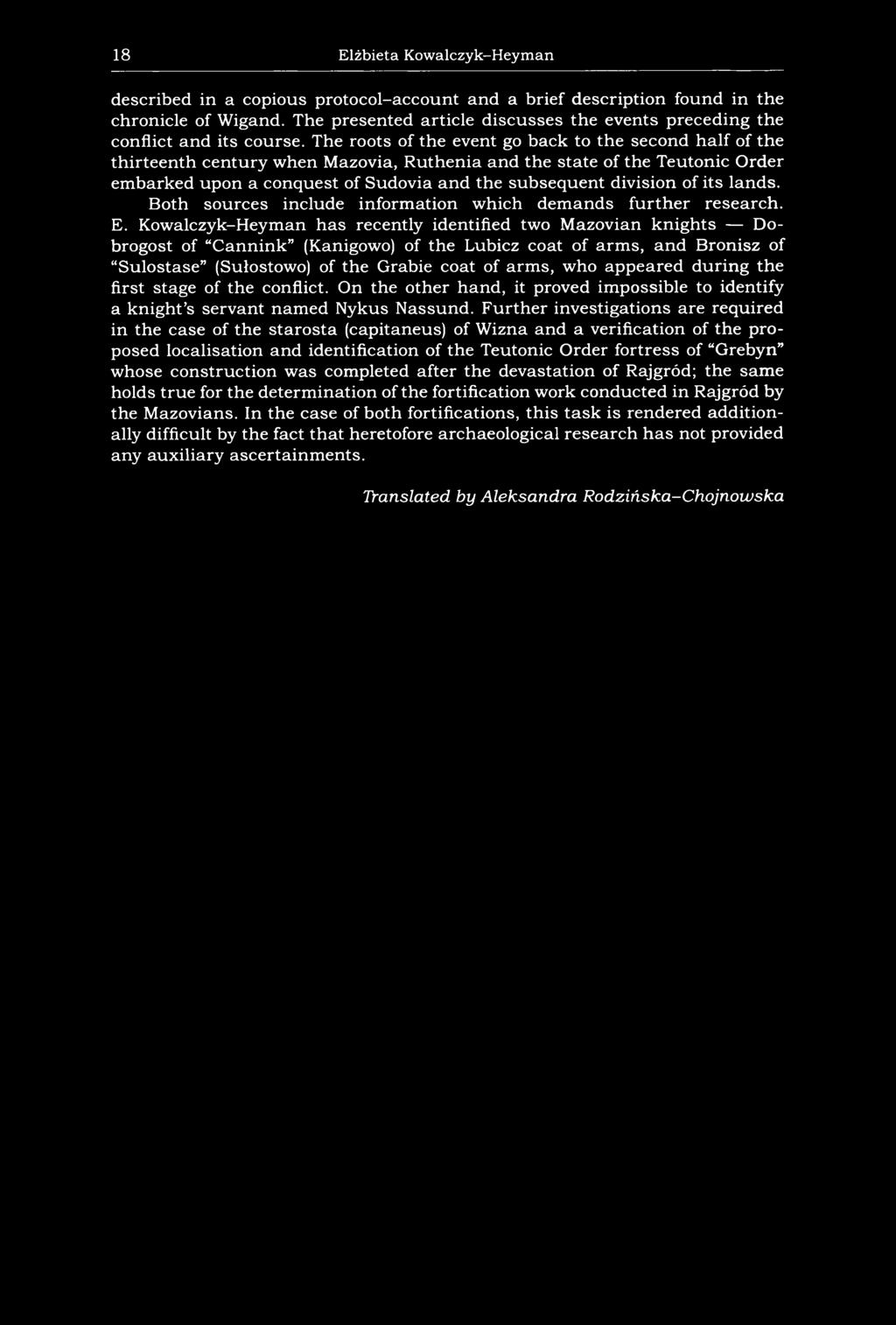 The roots of the event go back to the second half of the thirteenth Century when Mazovia, Ruthenia and the state of the Teutonic Order embarked upon a conquest of Sudovia and the subséquent division