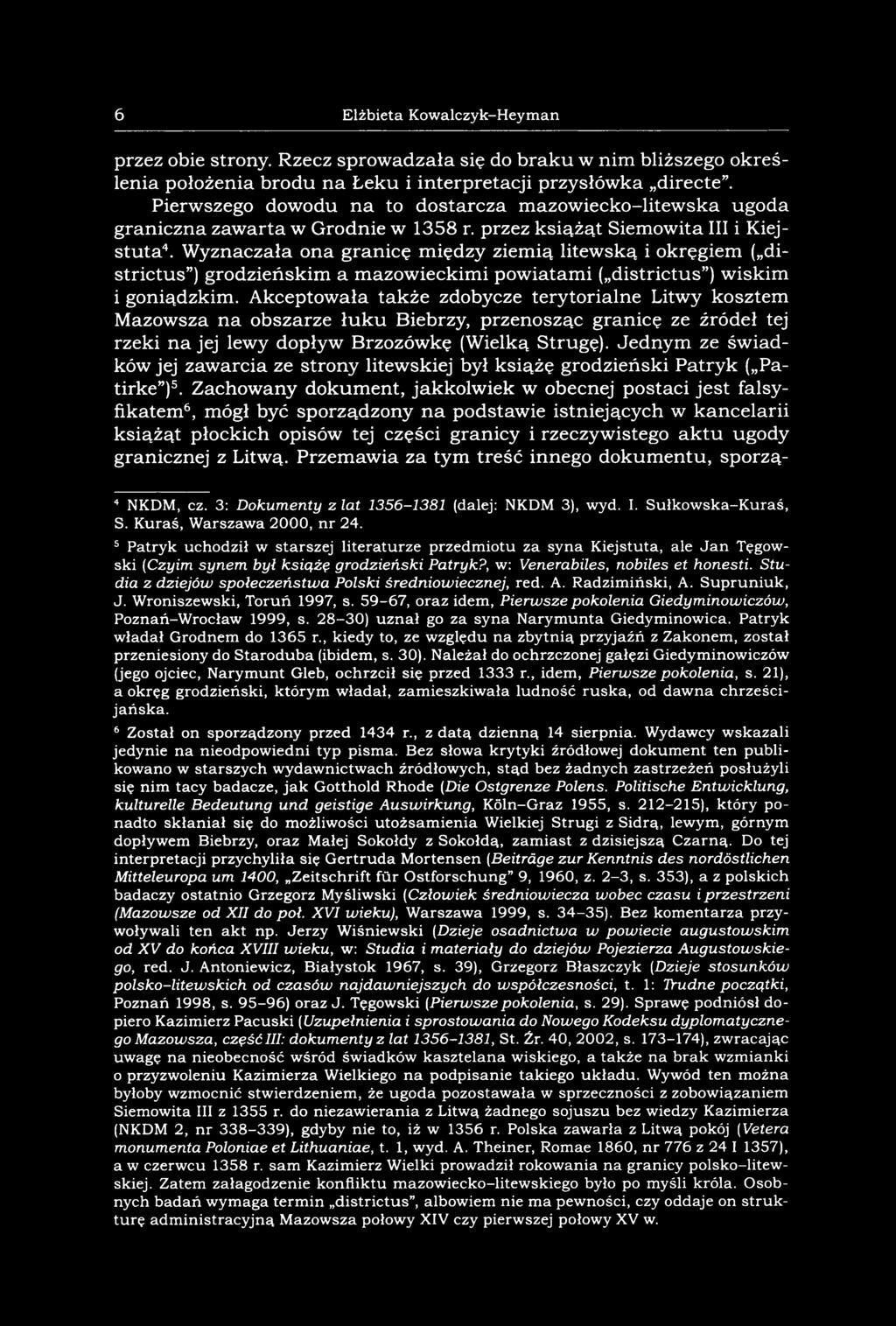 W yznaczała ona granicę m iędzy ziem ią litew ską i okręgiem ( distric tu s ) grodzieńskim a m azow ieckim i pow iatam i ( districtus ) w iskim i goniądzkim.