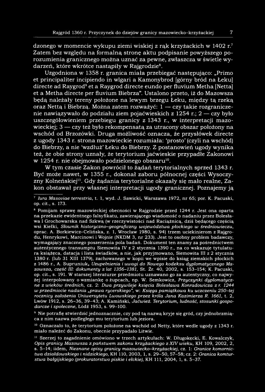 a M etha directe per fluvium Biebrza. U stalono przeto, iż do M azowsza b ę d ą należały tereny położone n a lewym brzegu Łeku, m iędzy tą rzeką oraz N ettą i Biebrzą.