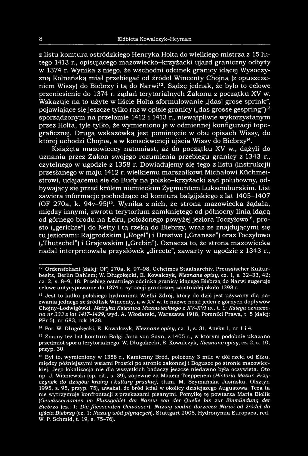 Sądzę jed n ak, że było to celowe przeniesienie do 1374 r. ż ą d ań terytorialnych Z akonu z początku XV w.