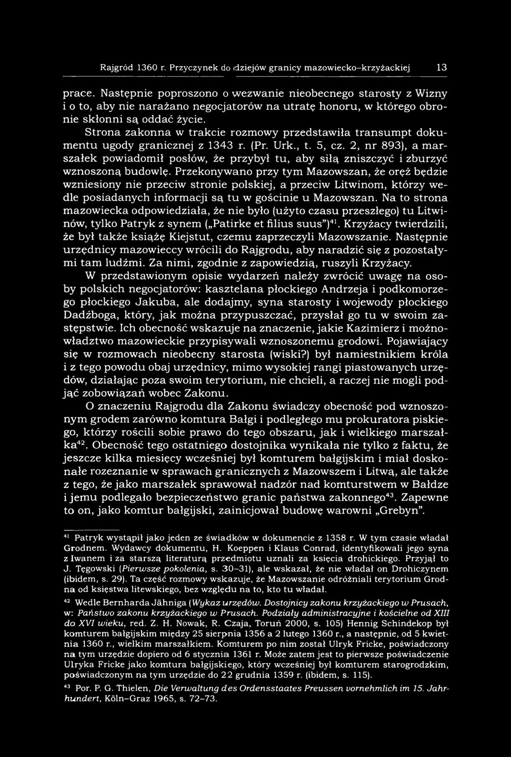 S trona zak o n n a w trakcie rozm owy przedstaw iła tra n su m p t dokum en tu ugody granicznej z 1343 r. (Pr. Urk., t. 5, cz.