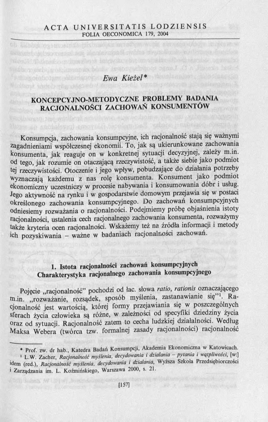 Ewa K ieżel* KONCEPCYJNO-M ETODYCZNE PROBLEMY BADANIA RACJONALNOŚCI ZACHOWAŃ KONSUM ENTÓW Konsumpcja, zachowania konsumpcyjne, ich racjonalność stają się ważnymi zagadnieniami współczesnej ekonomii.