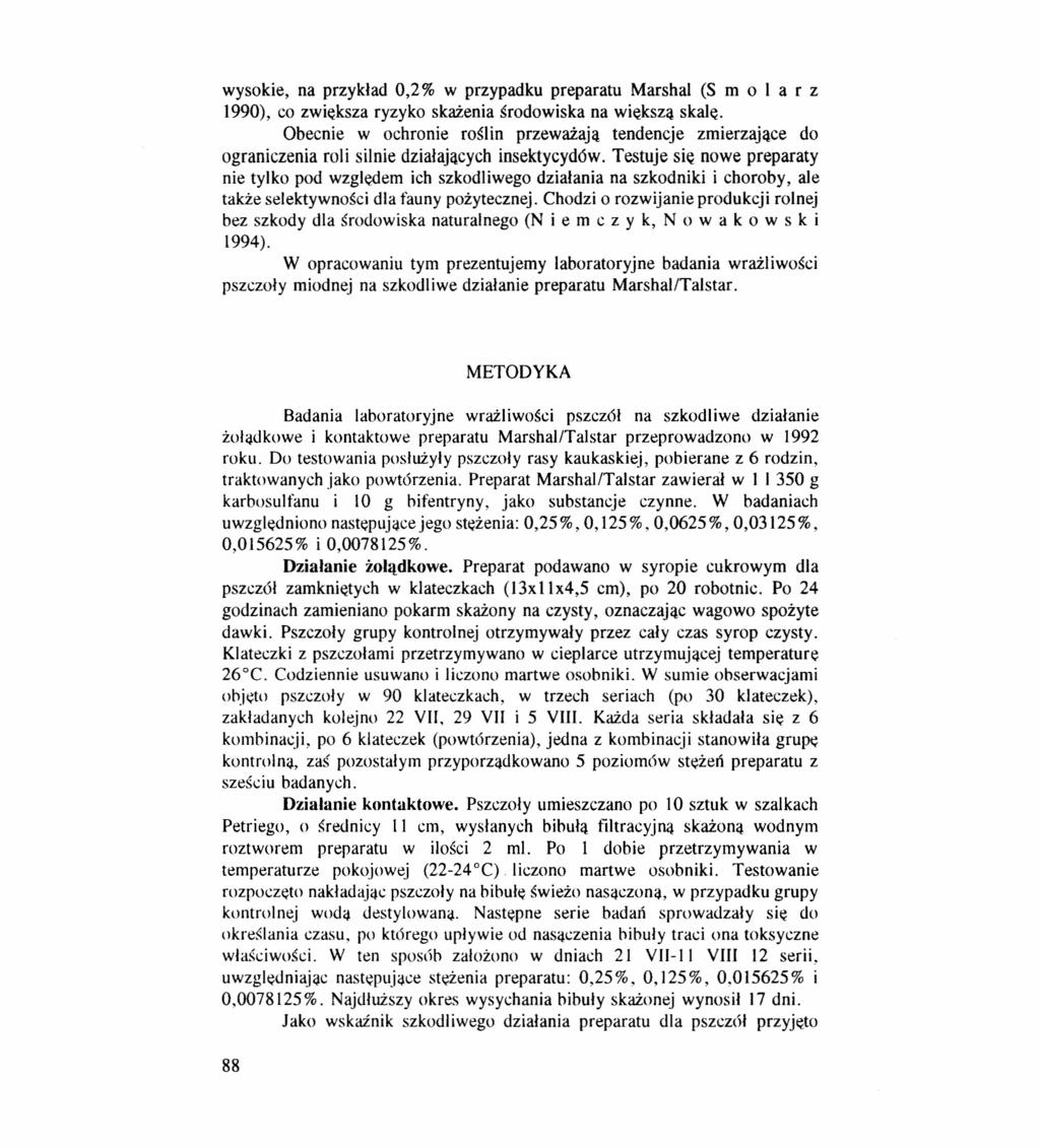 wysokie, na przykład 0,2 % w przypadku preparatu Marshal (S m o I a r z 1990), co zwiększa ryzyko skażenia środowiska na większą skalę.