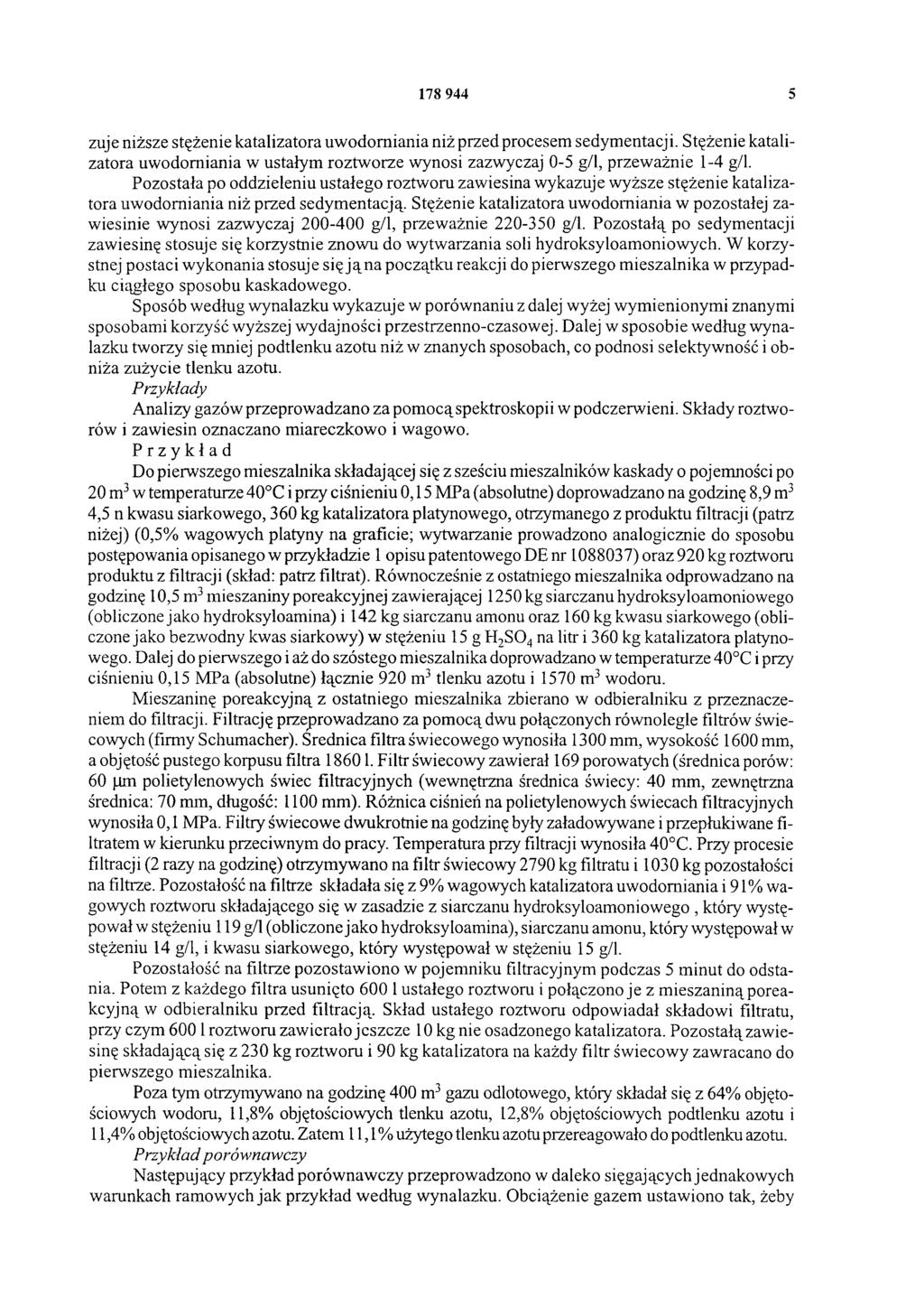 178 944 5 żuje niższe stężenie katalizatora uwodorniania niż przed procesem sedymentacji. Stężenie katalizatora uwodorniania w ustałym roztworze wynosi zazwyczaj 0-5 g/l, przeważnie 1-4 g/l.