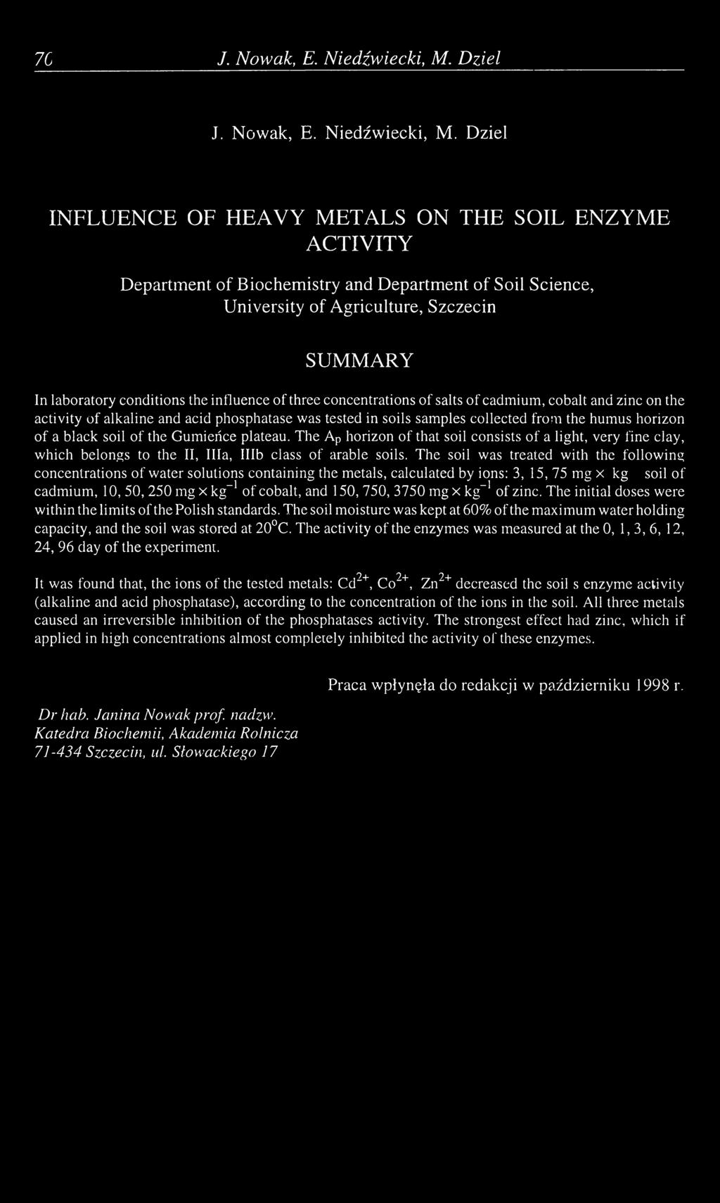 Dziel INFLUENCE OF HEAVY METALS ON THE SOIL ENZYME ACTIVITY Department of Biochemistry and Department of Soil Science, University of Agriculture, Szczecin SUMMARY In laboratory conditions the