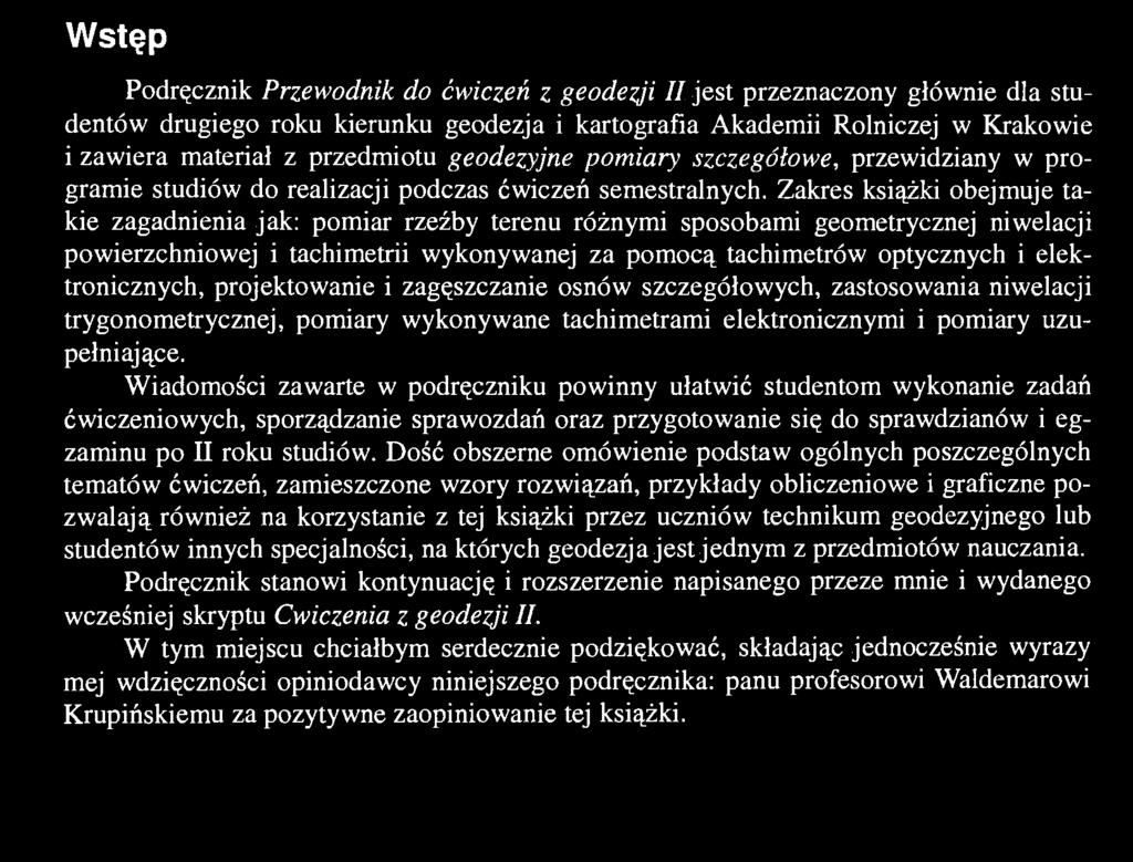 Zakres książki obejmuje takie zagadnienia jak: pomiar rzeźby terenu różnymi sposobami geometrycznej niwelacji powierzchniowej i tachimetrii wykonywanej za pomocą tachimetrów optycznych i
