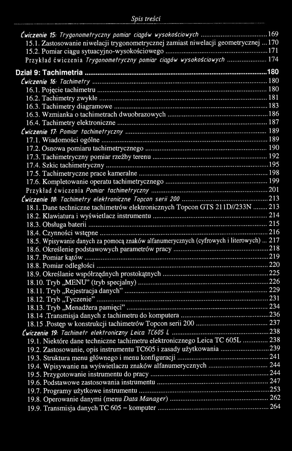 4 Spis treści Ćwiczenie 15: Trygonometryczny pomiar ciągów wysokościowych 169 15.1. Zastosowanie niwelacji trygonometrycznej zamiast niwelacji geometrycznej... 170 15.2.