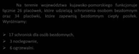 Liczba placówek w województwie kujawskopomorskim z podziałem na rodzaje Na terenie województwa kujawsko-pomorskiego funkcjonuje łącznie 26 placówek, które