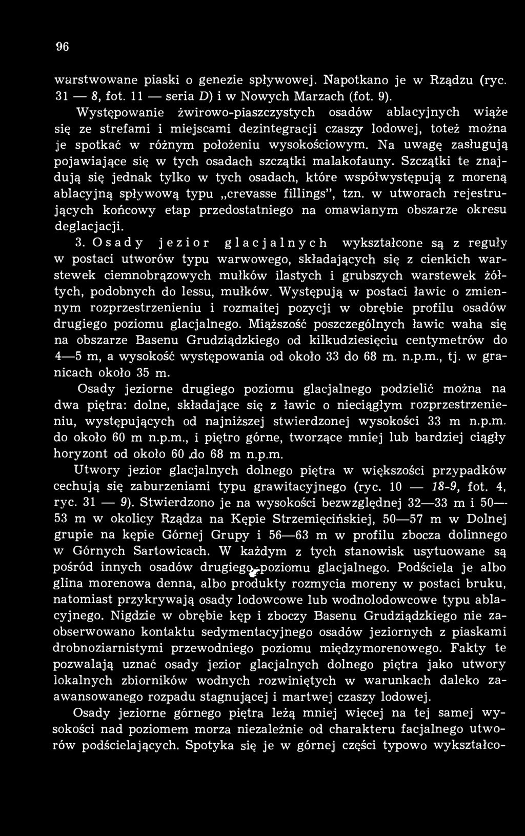 Na uwagę zasługują pojawiające się w tych osadach szczątki malakofauny.