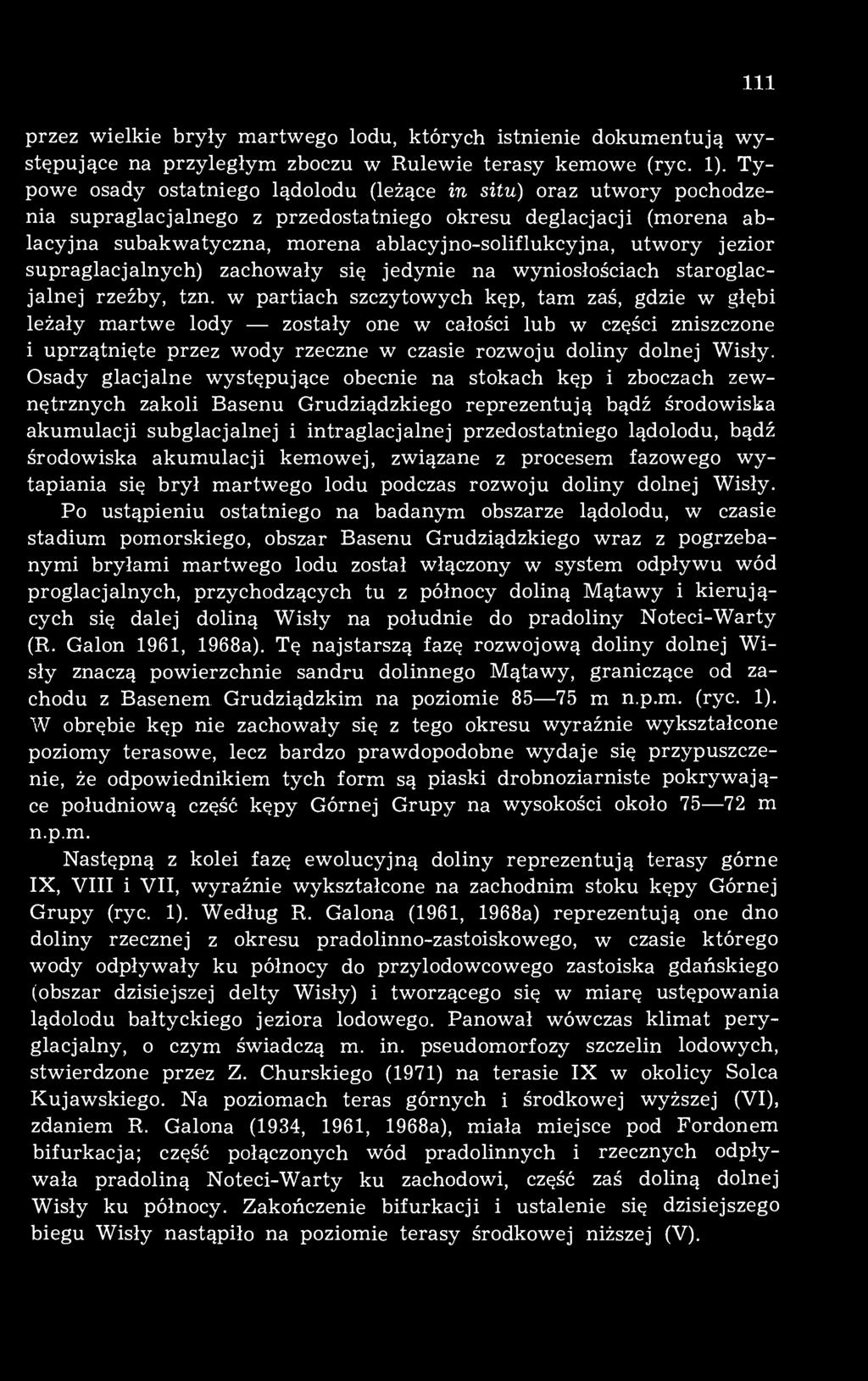 jezior supraglacjalnych) zachowały się jedynie na wyniosłościach staroglacjalnej rzeźby, tzn.