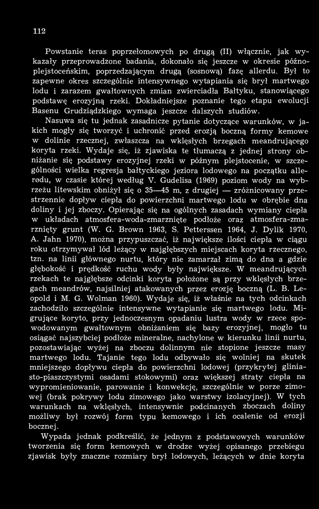 Dokładniejsze poznanie tego etapu ewolucji Basenu Grudziądzkiego wymaga jeszcze dalszych studiów.