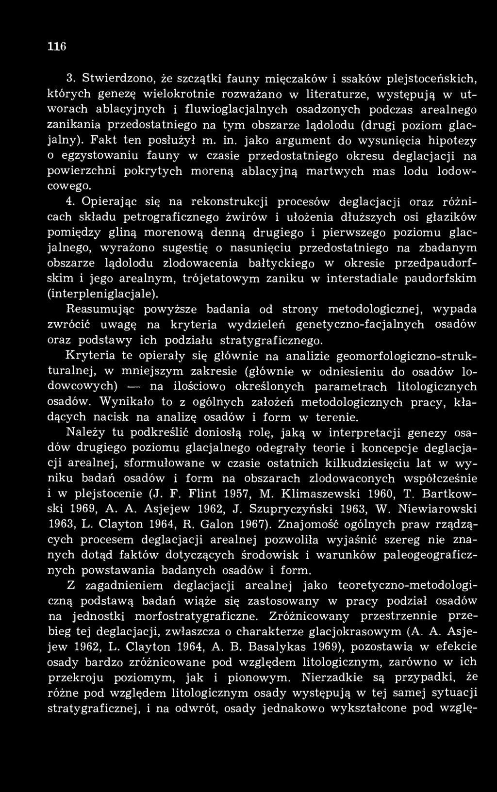 arealnego zanikania przedostatniego na tym obszarze lądolodu (drugi poziom glacjalny). Fakt ten posłużył m. in.