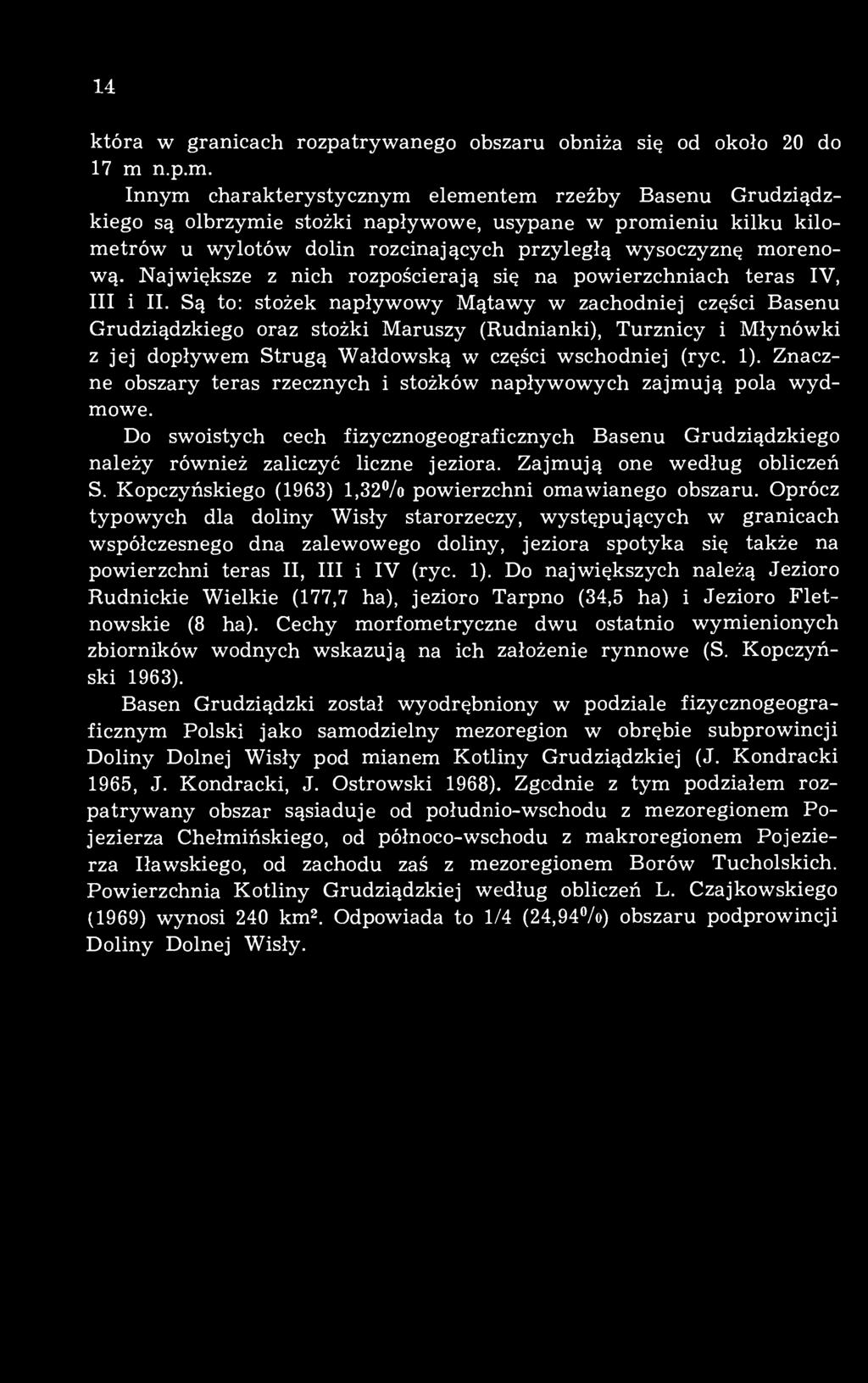 Największe z nich rozpościerają się na powierzchniach teras IV, III i II.