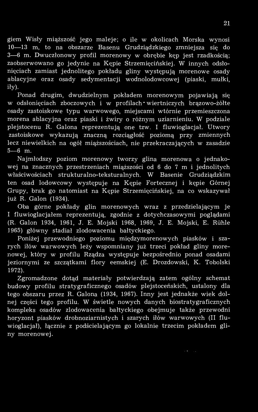 W innych odsłonięciach zamiast jednolitego pokładu gliny występują morenowe osady ablacyjne oraz osady sedymentacji wodnolodowcowej (piaski, mułki, iły).