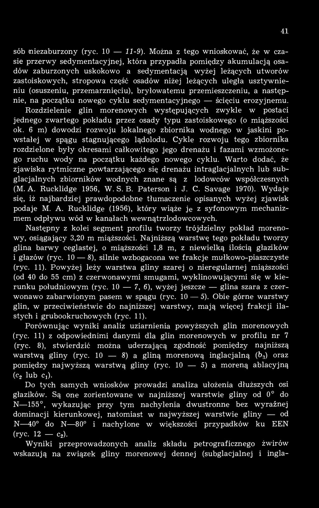 osadów niżej leżących uległa usztywnieniu (osuszeniu, przemarznięciu), bryłowatemu przemieszczeniu, a następnie, na początku nowego cyklu sedymentacyjnego ścięciu erozyjnemu.