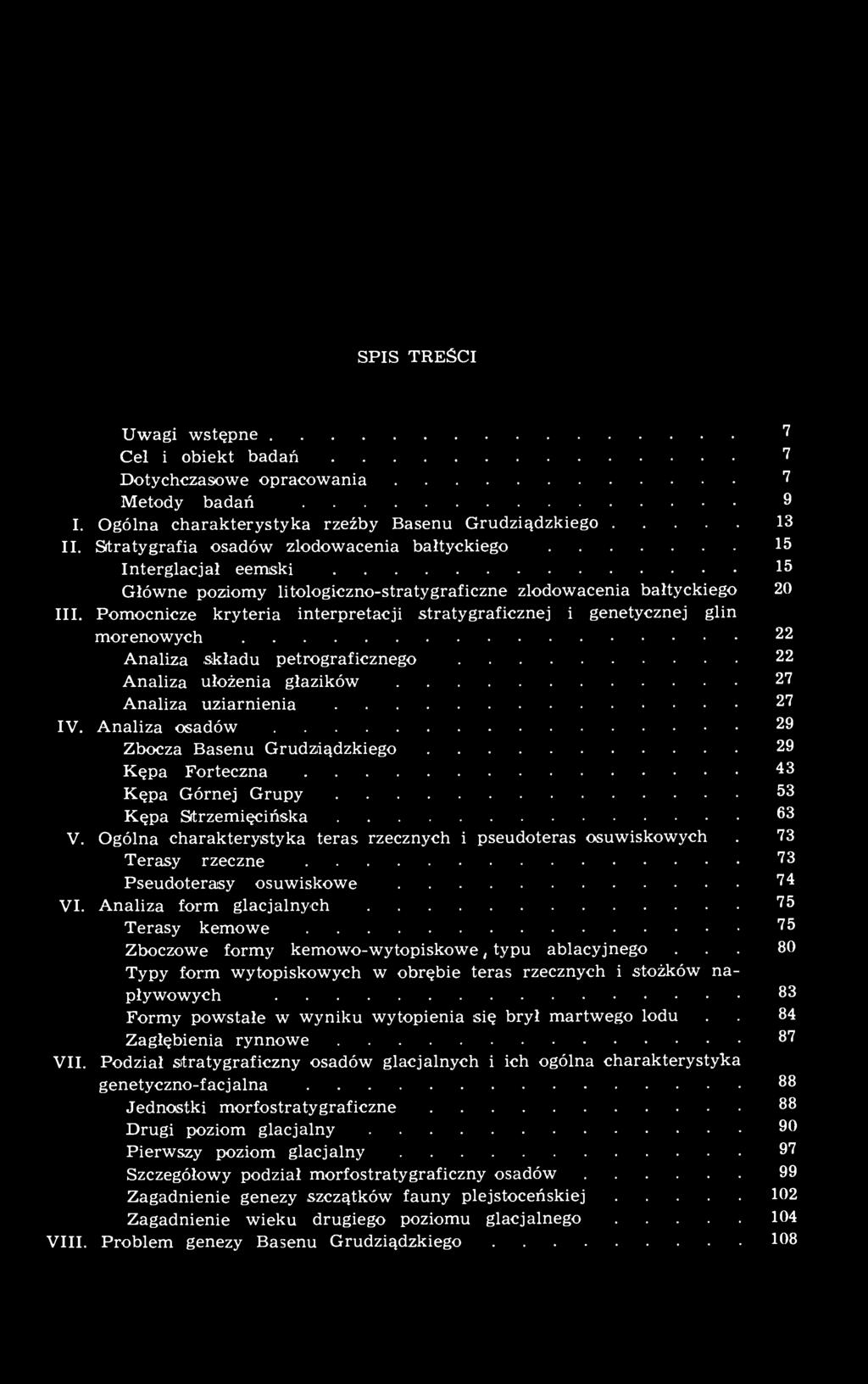 Pomocnicze kryteria interpretacji stratygraficznej i genetycznej glin morenowych 22 Analiza składu petrograficznego 22 Analiza ułożenia głazików 27 Analiza uziarnienia 27 IV.