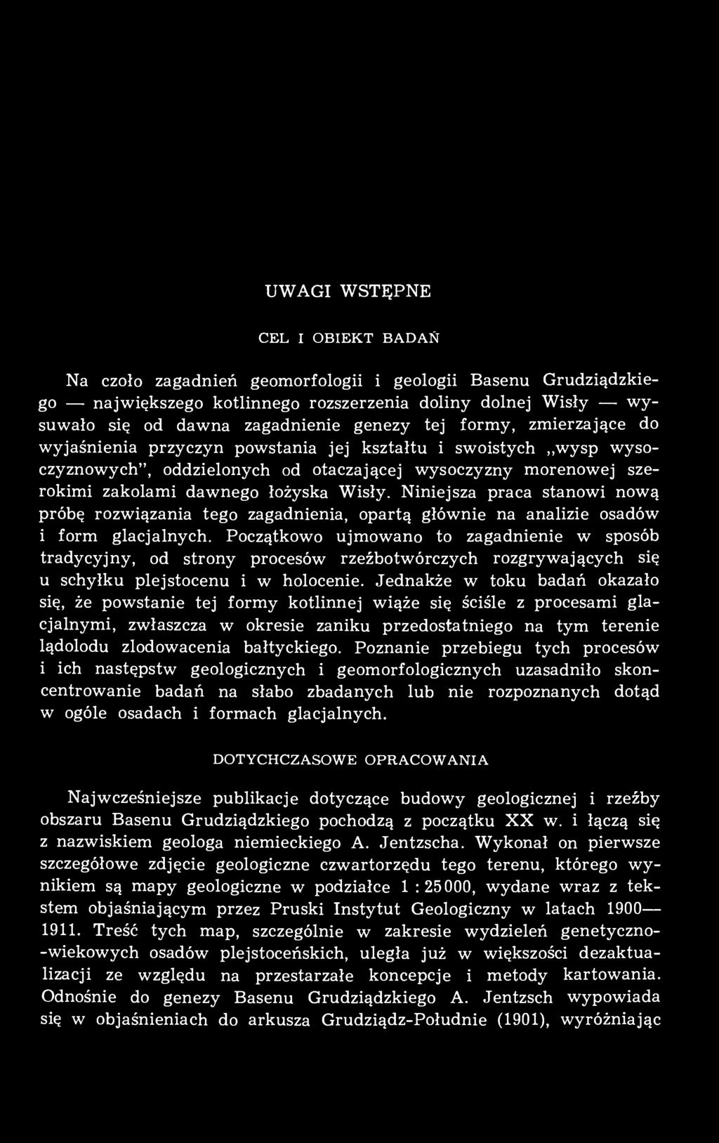 Niniejsza praca stanowi nową próbę rozwiązania tego zagadnienia, opartą głównie na analizie osadów i form glacjalnych.