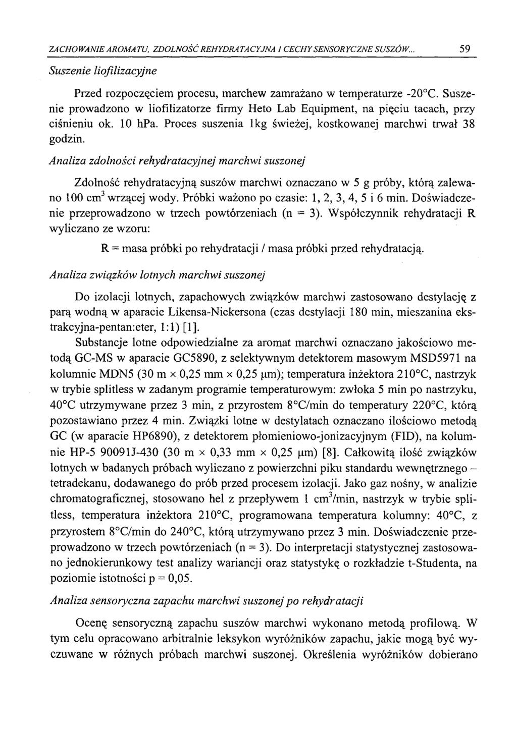 ZACHOWANIE AROMATU, ZDOLNOŚĆ REHYDRATACYJNA 1 CECHY SENSORYCZNE SUSZÓW... 59 Suszenie liofilizacyjne Przed rozpoczęciem procesu, marchew zamrażano w temperaturze -20 C.