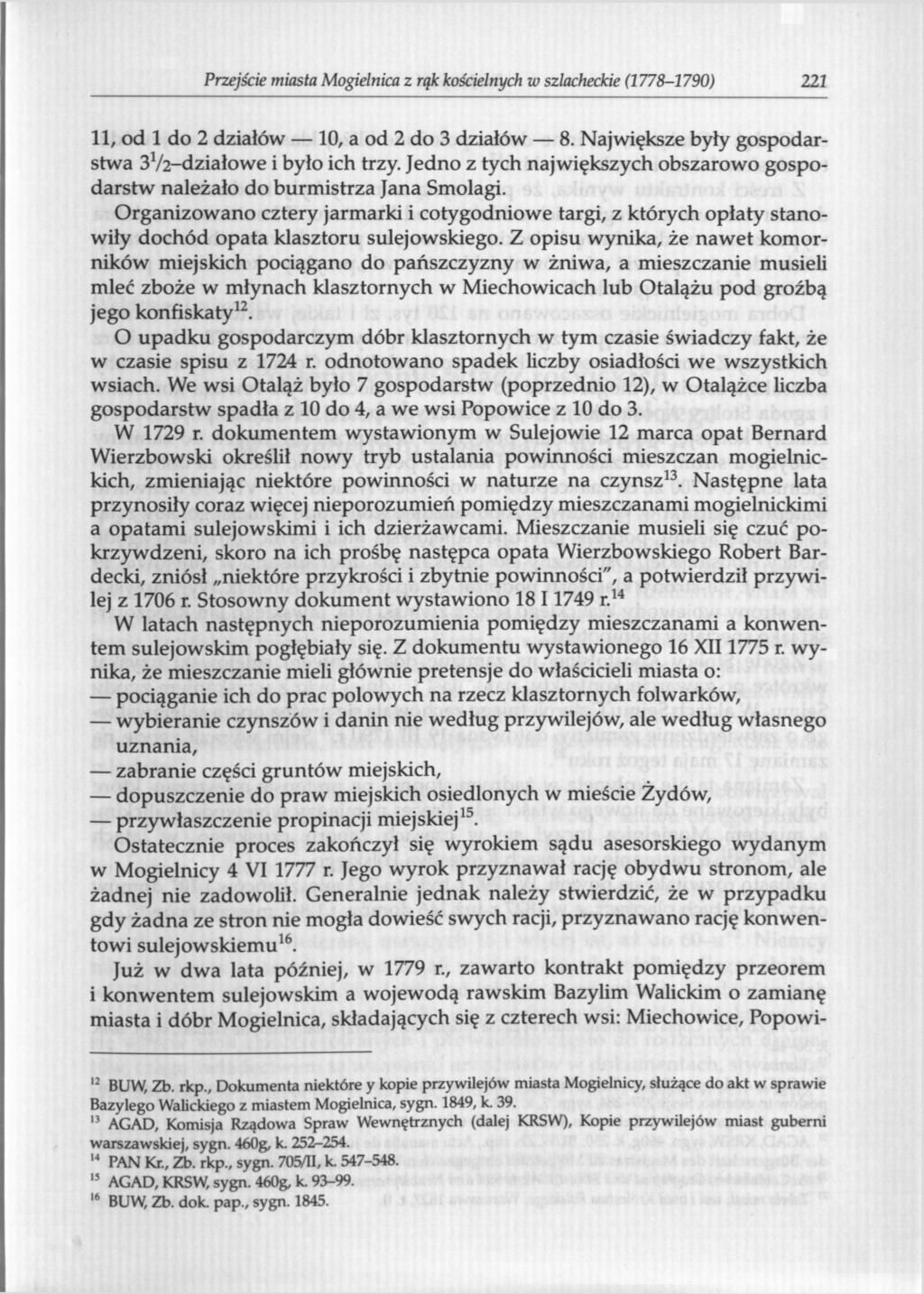Przejście miasta Mogielnica z rąk kościelnych w szlacheckie (1778-1790) 221 11, od 1 do 2 działów 10, a od 2 do 3 działów 8. Największe były gospodarstwa 3V2-działowe i było ich trzy.