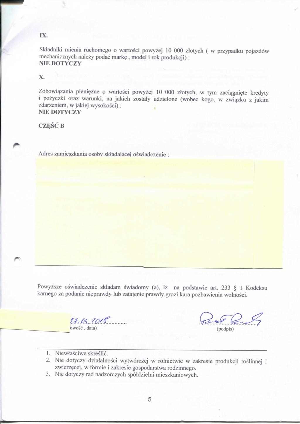 I IX. SkJadniki mienia ruchomego o wartosci powyzej 10 000 zlotych ( w przypadku pojazdow mechanicznych nalezy podac mark?, model i rok produkcji): X. ^ Zobowigzania pieni?