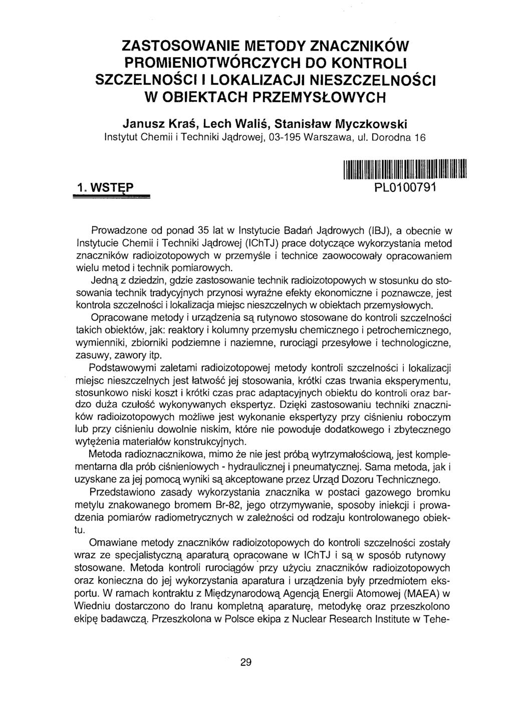 ZASTOSOWANIE METODY ZNACZNIKÓW PROMIENIOTWÓRCZYCH DO KONTROLI SZCZELNOŚCI I LOKALIZACJI NIESZCZELNOŚCI W OBIEKTACH PRZEMYSŁOWYCH Janusz Kraś, Lech Waliś, Stanisław Myczkowski Instytut Chemii i