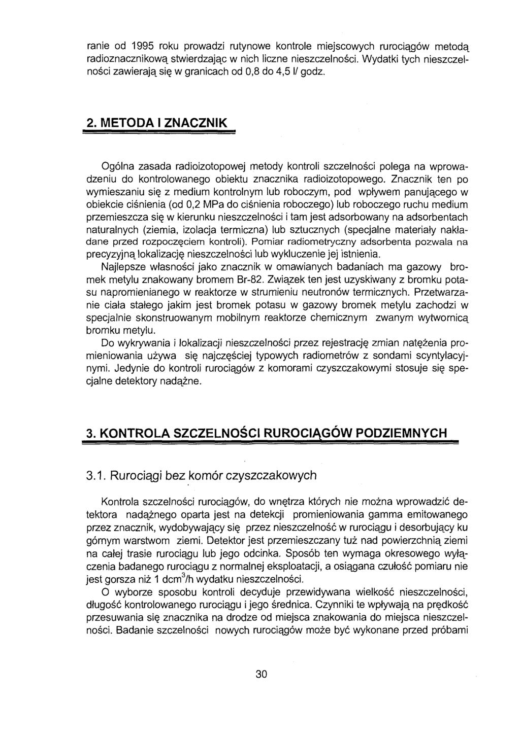 ranie od 1995 roku prowadzi rutynowe kontrole miejscowych rurociągów metodą radioznacznikową stwierdzając w nich liczne nieszczelności.